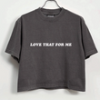 Load image into Gallery viewer, Love That For Me Tee