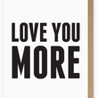 Load image into Gallery viewer, Love You More Card
