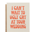 Load image into Gallery viewer, Ugly Cry Wedding-Card
