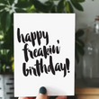 Load image into Gallery viewer, Happy Freaking Bday Card
